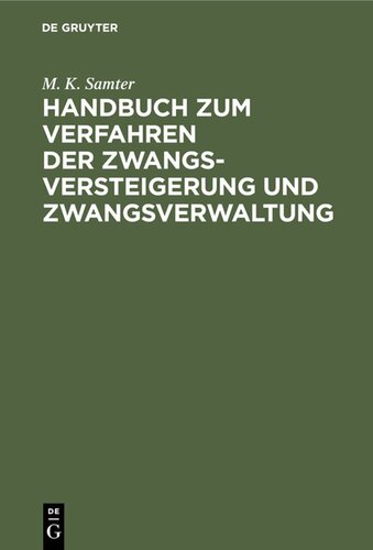 Handbuch zum Verfahren der Zwangsversteigerung und Zwangsverwaltung: Nach dem Reichsgesetz vom 24. März 1897. (Fassung vom 20. Mai 1898.). Ein Hilfsbuch für die Praxis und ein Lehrbuch für jüngere Juristen