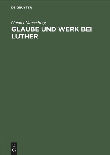 Glaube und Werk bei Luther: Zugleich als Beitrag zur Wesensbestimmung des Gottesdienstes