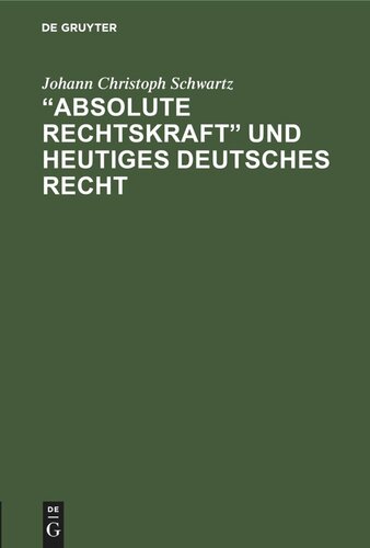 „Absolute Rechtskraft“ und heutiges Deutsches Recht