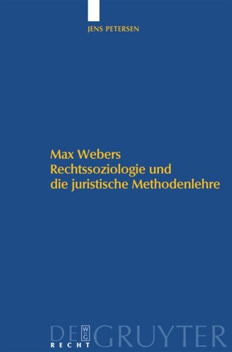 Max Webers Rechtssoziologie und die juristische Methodenlehre
