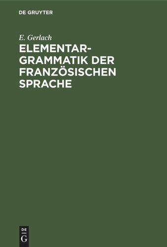 Elementargrammatik der französischen Sprache: Mit Uebungen
