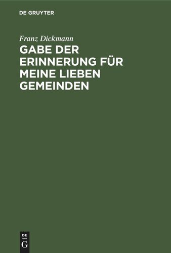 Gabe der Erinnerung für meine lieben Gemeinden: Eine Festrede und mehrere Predigten