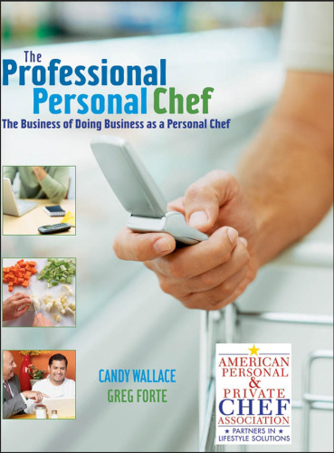 The Professional Personal Chef: The Business of Doing Business as a Personal Chef
