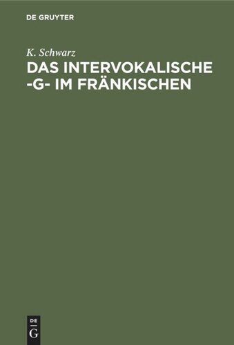Das intervokalische -g- im Fränkischen: Sprachgeschichtliche Untersuchungen
