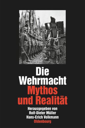 Die Wehrmacht: Mythos und Realität. Sonderausgabe