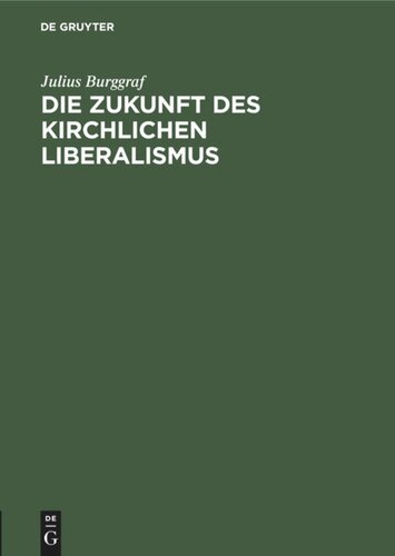 Die Zukunft des kirchlichen Liberalismus: Eine Stimme aus dem antiradikalen Lager