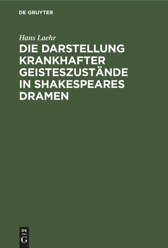Die Darstellung krankhafter Geisteszustände in Shakespeares Dramen