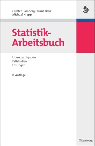 Statistik-Arbeitsbuch: Übungsaufgaben - Fallstudien - Lösungen