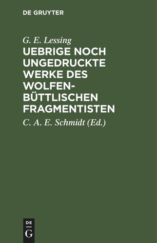 Uebrige noch ungedruckte Werke des Wolfenbüttlischen Fragmentisten: Ein Nachlaß