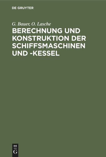 Berechnung und Konstruktion der Schiffsmaschinen und -Kessel: Ein Handbuch zum Gebrauch für Konstrukteure, Seemaschinisten und Studierende. Ergänzungsband: Schiffsturbinen