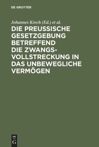 Die Preußische Gesetzgebung betreffend die Zwangsvollstreckung in das unbewegliche Vermögen: Mit Kommentar und mit einem Anhange betreffend die Bestimmungen über freiwillige Subhaftationen