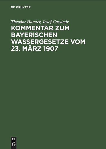 Kommentar zum Bayerischen Wassergesetze vom 23. März 1907: Zur Verordnung vom 1. Dezember 1907 und zur Vollzugsbekanntmachung vom 3. Dezember 1907