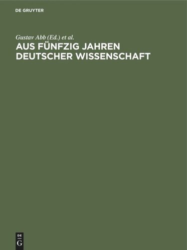 Aus fünfzig Jahren deutscher Wissenschaft: Die Entwicklung ihrer Fachgebiete in Einzeldarstellungen