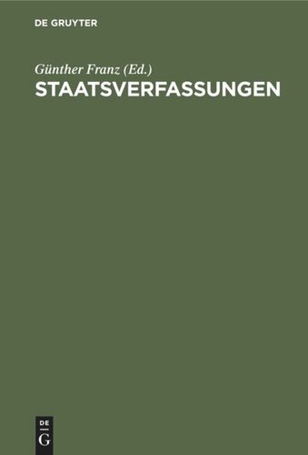 Staatsverfassungen: Eine Sammlung wichtiger Verfassungen der Vergangenheit und Gegenwart in Urtext und Übersetzung