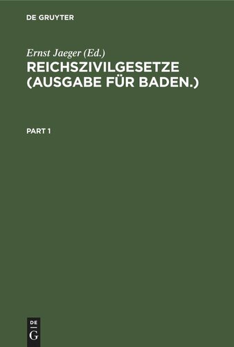Reichszivilgesetze (Ausgabe für Baden.): Eine Sammlung der wichtigsten Reichsgesetze über Bürgerliches Recht und Rechtspflege. Für den Gebrauch auf der Hochschule und in der Praxis; mit systematischem, alphabetischem und chronologischem Gesamtregister