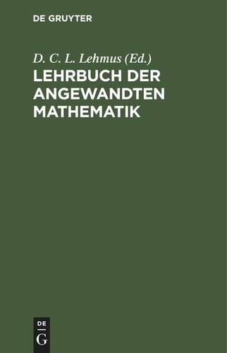 Lehrbuch der angewandten Mathematik: 1. Das System der Statik. 2. Die Geostatik