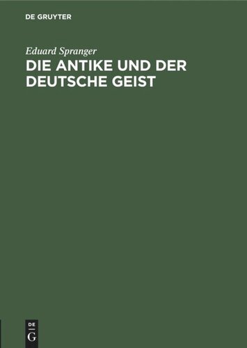 Die Antike und der deutsche Geist: Festrede, gehalten auf der 30. Hauptversammlung der bayerischen Gymnasiallehrer im Reichssaal zu Regensburg am 6. April 1925