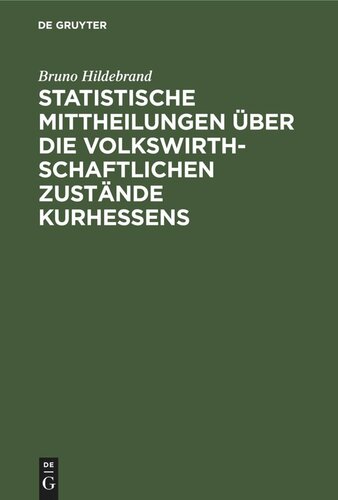 Statistische Mittheilungen über die volkswirthschaftlichen Zustände Kurhessens: Nach Amtlichen Quellen