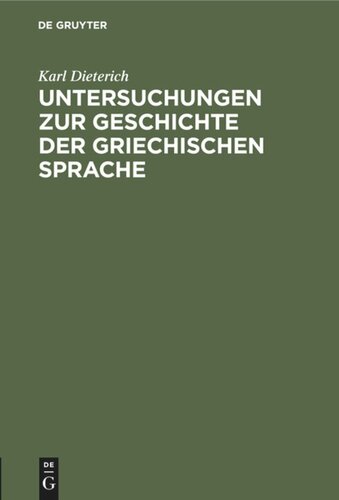 Untersuchungen zur Geschichte der griechischen Sprache: Von der hellenistischen Zeit bis zum 10. Jahrh. N. Chr.
