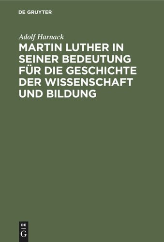 Martin Luther in seiner Bedeutung für die Geschichte der Wissenschaft und Bildung: Festrede gehalten am 10. November 1883 in der grossen Aula der Ludewigs-Universität