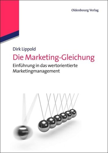 Die Marketing-Gleichung: Einführung in das wertorientierte Marketingmanagement