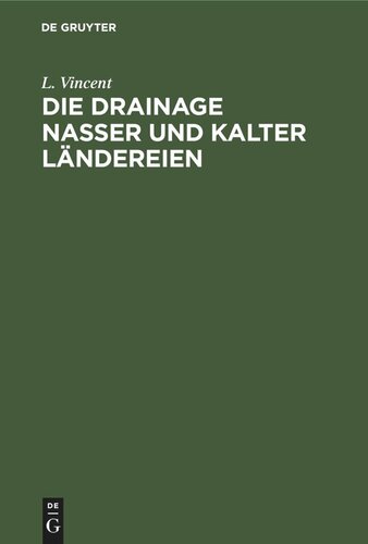 Die Drainage nasser und kalter Ländereien: Skizzen für Landwirthe und Techniker
