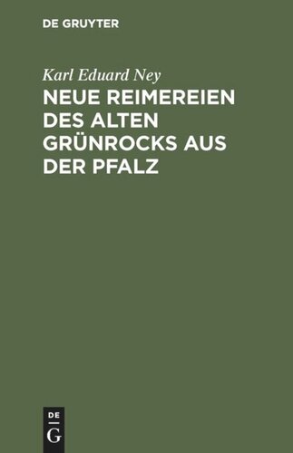 Neue Reimereien des alten Grünrocks aus der Pfalz: Hochdeutsch und in heimischer Mundart