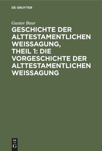 Geschichte der alttestamentlichen Weissagung, Theil 1: Die Vorgeschichte der alttestamentlichen Weissagung