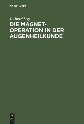 Die Magnet-Operation in der Augenheilkunde: Nach eigenen Erfahrungen dargestellt
