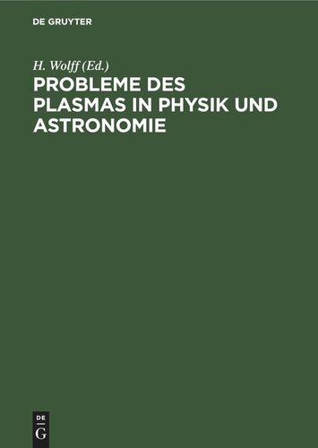 Probleme des Plasmas in Physik und Astronomie: Tagung der Physikalischen Gesellschaft in der Deutschen Demokratischen Republik vom 8.–11. Oktober 1956 in Leipzig