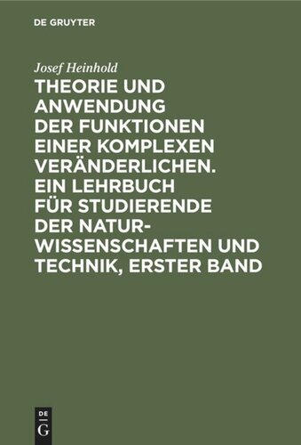 Theorie und Anwendung der Funktionen einer komplexen Veränderlichen. Ein Lehrbuch für Studierende der Naturwissenschaften und Technik, Erster Band