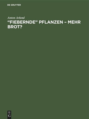 „Fiebernde“ Pflanzen – Mehr Brot?: Auf neuen Wegen zur Steigerung der Kulturpflanzenerträge