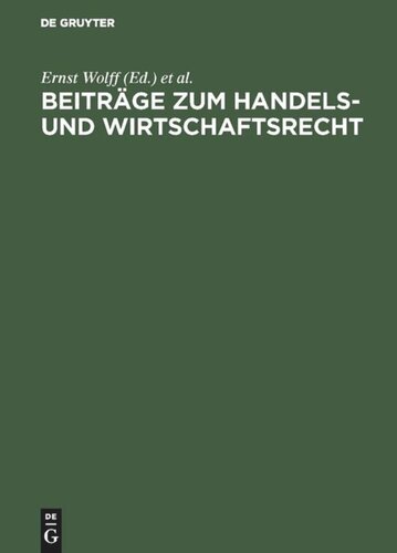 Beiträge zum Handels- und Wirtschaftsrecht: [Deutsche Landesreferate zum 3. Internationalen Kongreß für Rechtsvergleichung in London 1950]