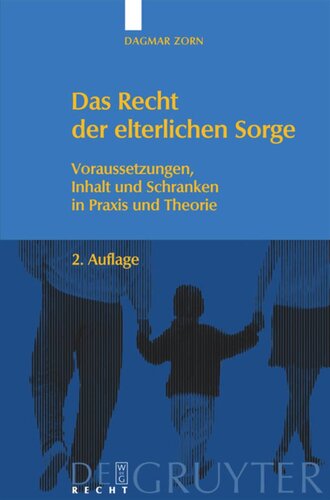 Das Recht der elterlichen Sorge: Voraussetzungen, Inhalt und Schranken in Praxis und Theorie