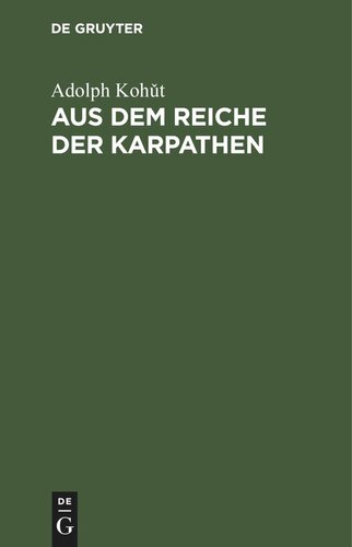 Aus dem Reiche der Karpathen: Ungarische Landschafts-, Sitten-, Litteratur- und Kulturbilder