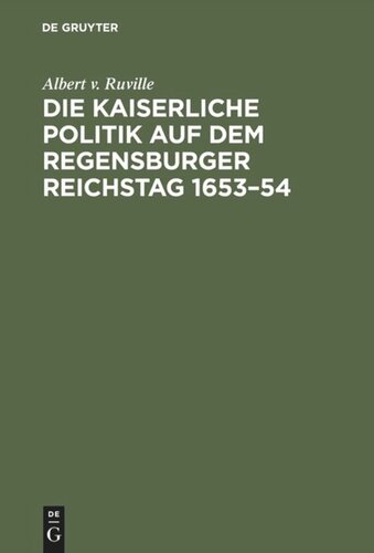 Die kaiserliche Politik auf dem Regensburger Reichstag 1653–54