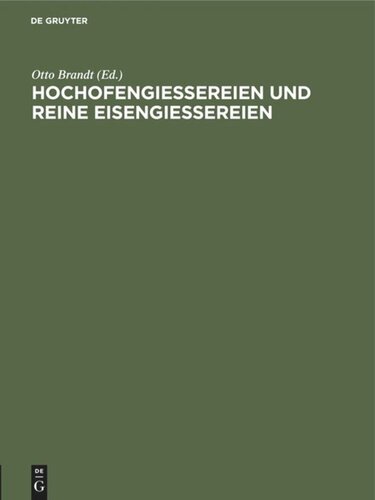 Hochofengiessereien und reine Eisengiessereien: Eine Verhandlung im Verein deutscher Eisengiessereien. Erweiterter Sonderabdruck aus “Die Giesserei”