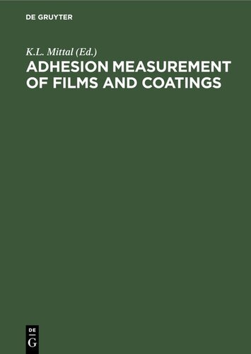 Adhesion Measurement of Films and Coatings: Proceedings of the International Symposium on Adhesion Measurement of Films and Coatings held in Boston, 5–7 December 1992, under the auspices of Skill Dynamics. -