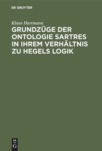 Grundzüge der Ontologie Sartres in ihrem Verhältnis zu Hegels Logik: Eine Untersuchung zu “L'être et le néant”