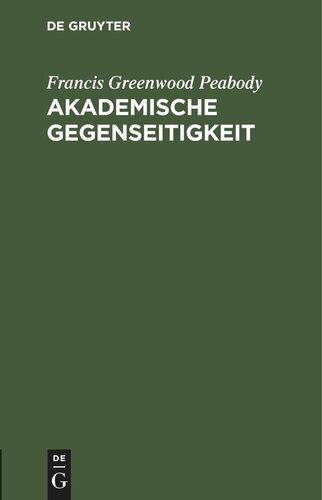 Akademische Gegenseitigkeit: Antrittsvorlesung am 30. Oktober 1905 in der Aula der Königlichen Friedrich Wilhelms-Universität zu Berlin in Gegenwart Sr. Majestät des Kaisers in englischer Sprache gehalten