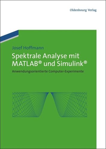 Spektrale Analyse mit MATLAB und Simulink: Anwendungsorientierte Computer-Experimente