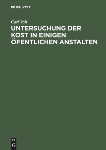 Untersuchung der Kost in einigen öfentlichen Anstalten: Für Aerzte und Verwaltungsbeamte