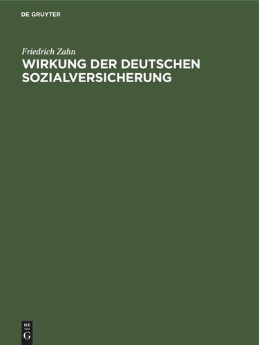 Wirkung der Deutschen Sozialversicherung: Mit Nachtrag Die Sozialversicherung und der jetzige Krieg