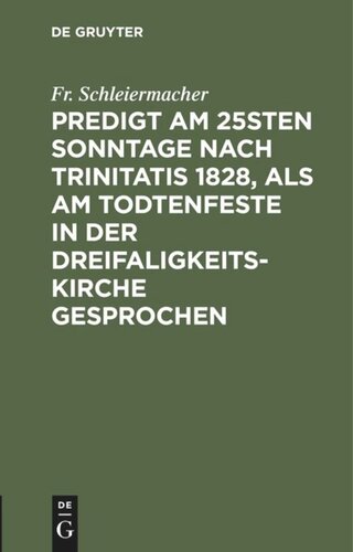 Predigt am 25sten Sonntage nach Trinitatis 1828, als am Todtenfeste in der Dreifaligkeitskirche gesprochen