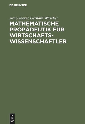 Mathematische Propädeutik für Wirtschaftswissenschaftler: Lineare Algebra und Lineare Optimierung