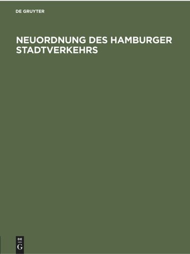 Neuordnung des Hamburger Stadtverkehrs: Denkschrift des Senats der Freien und Hansestadt Hamburg