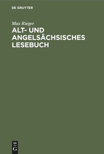 Alt- und angelsächsisches Lesebuch: Nebst altfriesischen Stücken. Mit einem Wörterbuche