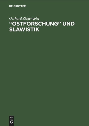 „Ostforschung“ und Slawistik: Kritische Auseinandersetzungen. Vorgetragen auf der Arbeitstagung am 3. 7. 1959 im Institut für Slawistik der Deutschen Akademie der Wissenschaften zu Berlin