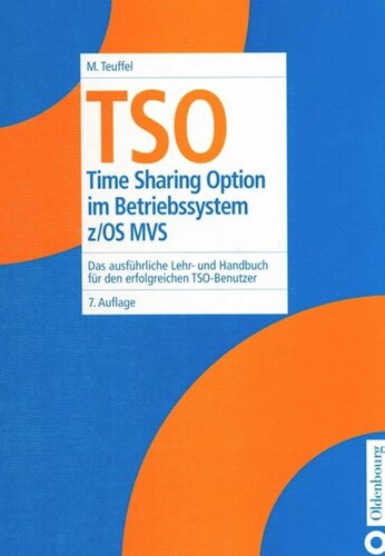 TSO: Time Sharing Option im Betriebssystem z/OS MVS. Das ausführliche Lehr- und Handbuch für den erfolgreichen TSO-Benutzer