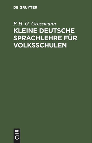 Kleine deutsche Sprachlehre für Volksschulen